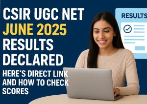 NTA প্রকাশ করেছে CSIR UGC NET জুন ২০২৫ এর ফলাফল। প্রার্থীরা csirnet.nta.ac.in থেকে সরাসরি স্কোরকার্ড ডাউনলোড করতে পারবেন। বিস্তারিত জানুন এখানে।